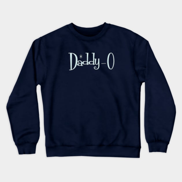 50s Daddy-O Crewneck Sweatshirt by ZeroRetroStyle